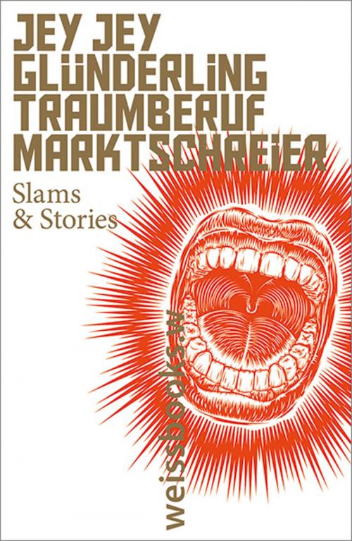 Cover of the book Traumberuf Marktschreier by Jey Jey Glünderling, weissbooks
