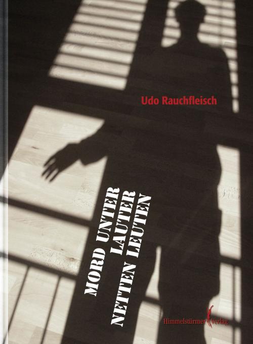Cover of the book Mord unter lauter netten Leuten by Udo Rauchfleisch, Himmelstürmer Verlag