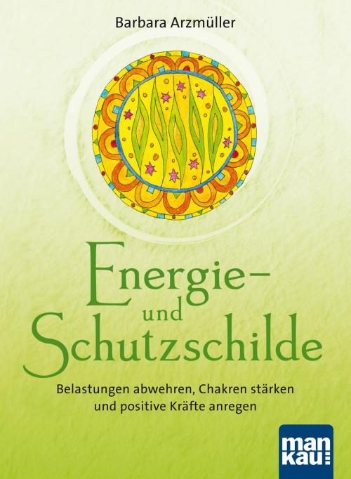 Cover of the book Energie- und Schutzschilde by Barbara Arzmüller, Mankau Verlag