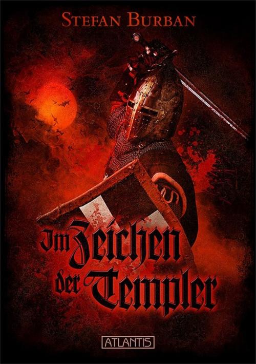 Cover of the book Im Zeichen der Templer by Stefan Burban, Atlantis Verlag