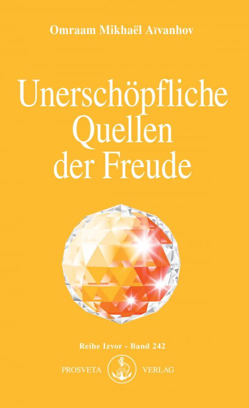 Cover of the book Unerschöpfliche Quellen der Freude by Omraam Mikhaël Aïvanhov, Prosveta Deutschland