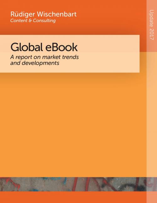 Cover of the book Global eBook 2017 by Rüdiger Wischenbart, Carlo Carrenho, Javier Celaya, Yanhong Kong, Miha Kovac, Julia Coufal, Rüdiger Wischenbart Content and Consulting
