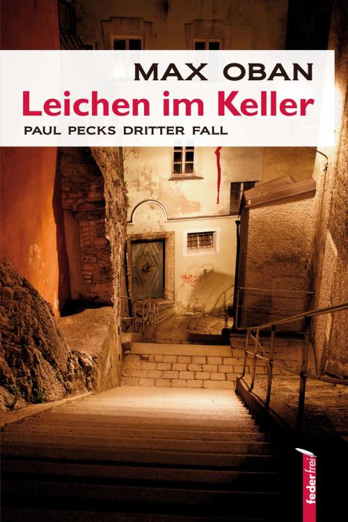 Cover of the book Leichen im Keller: Salzburg-Krimi. Paul Pecks dritter Fall by Max Oban, Federfrei Verlag