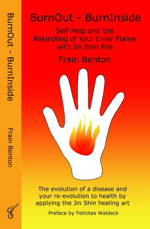 Cover of the book BurnOut - BurnInside. Rekindle Your Inner Flame With the Jin Shin Healing Art by Frain Benton, Gerhart, Roswitha