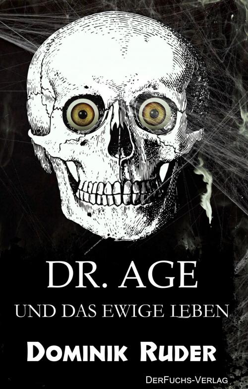 Cover of the book Dr. Age und das ewige Leben by Dominik Ruder, DerFuchs-Verlag