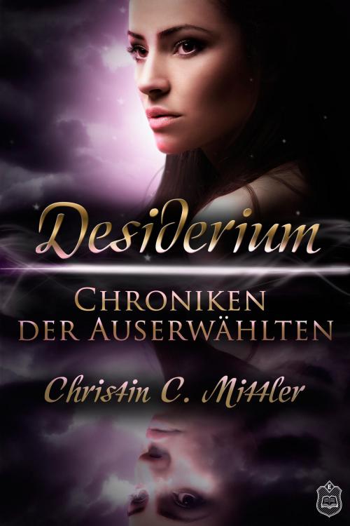 Cover of the book Chroniken der Auserwählten by Christin C. Mittler, Eisermann Verlag