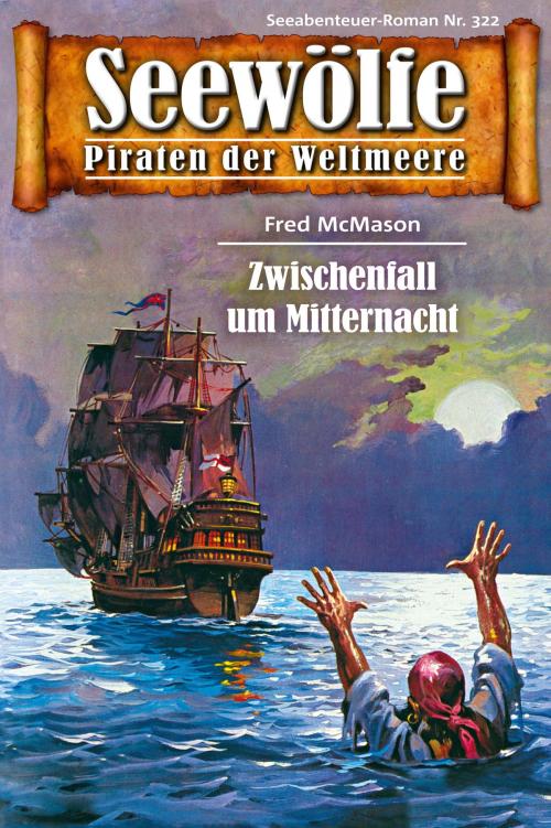 Cover of the book Seewölfe - Piraten der Weltmeere 322 by Fred McMason, Pabel eBooks