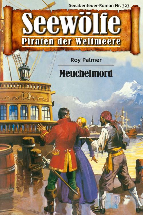 Cover of the book Seewölfe - Piraten der Weltmeere 323 by Roy Palmer, Pabel eBooks