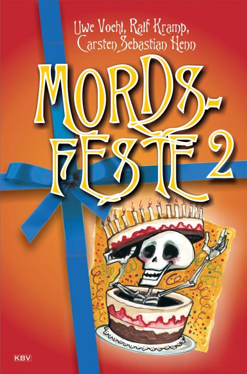 Cover of the book Mords-Feste Band 2 by Uwe Voehl, Ralf Kramp, Carsten Sebastian Henn, KBV Verlags- & Medien GmbH