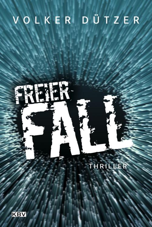 Cover of the book Freier Fall by Volker Dützer, KBV Verlags- & Medien GmbH
