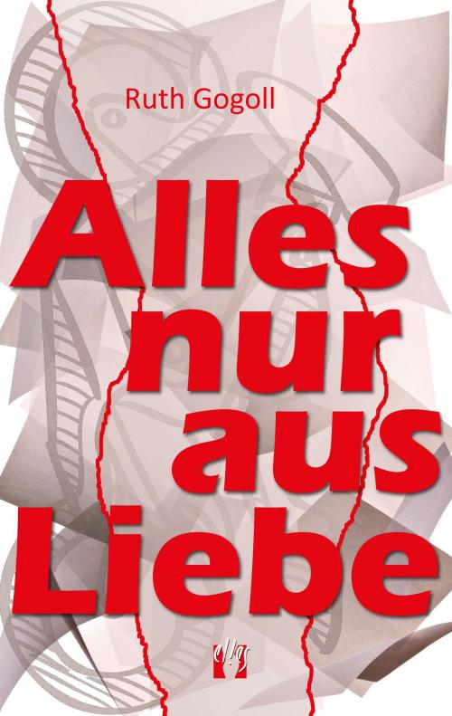 Cover of the book Alles nur aus Liebe by Ruth Gogoll, édition el!es