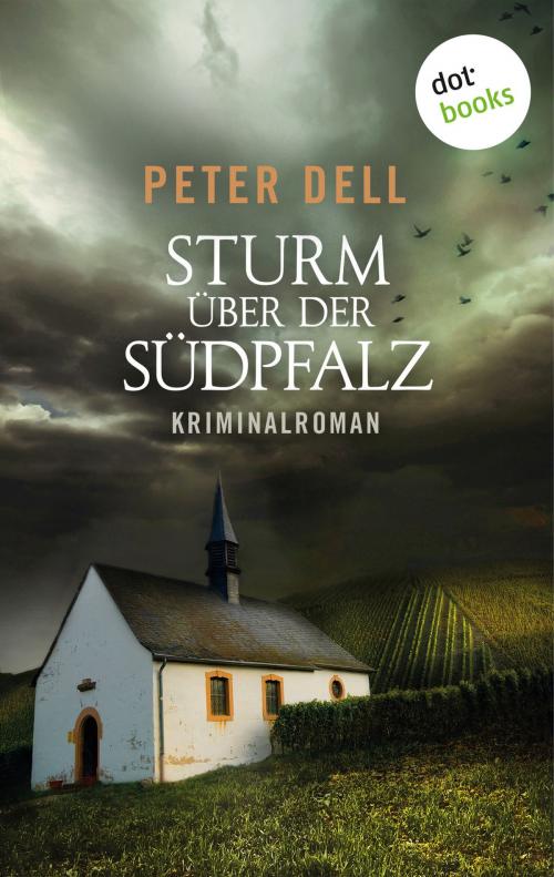 Cover of the book Sturm über der Südpfalz: Der zweite Fall für Philipp Sturm by Peter Dell, dotbooks GmbH