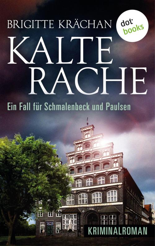 Cover of the book Kalte Rache - Ein Fall für Schmalenbeck und Paulsen by Brigitte Krächan, dotbooks GmbH