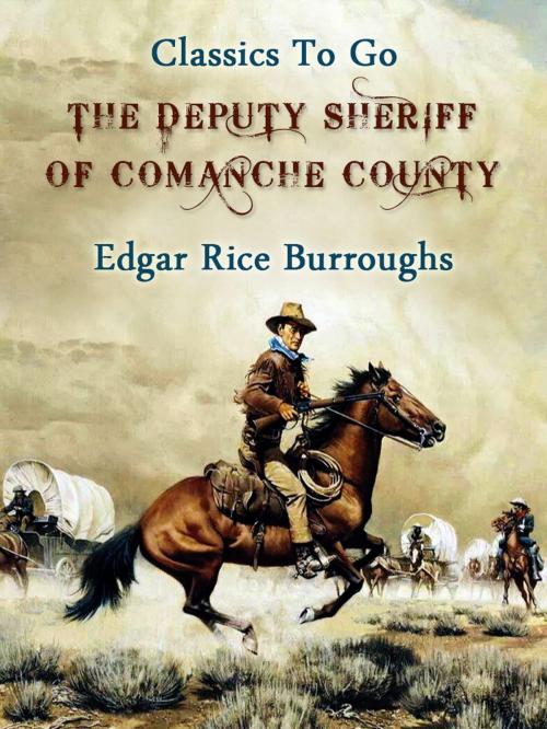 Cover of the book The Deputy Sheriff of Comanche County by Edgar Rice Burroughs, Otbebookpublishing