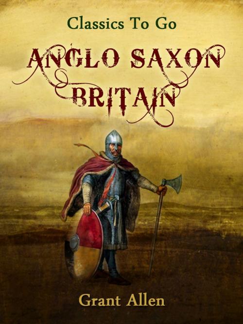 Cover of the book Anglo-Saxon Britain by Grant Allan, Otbebookpublishing