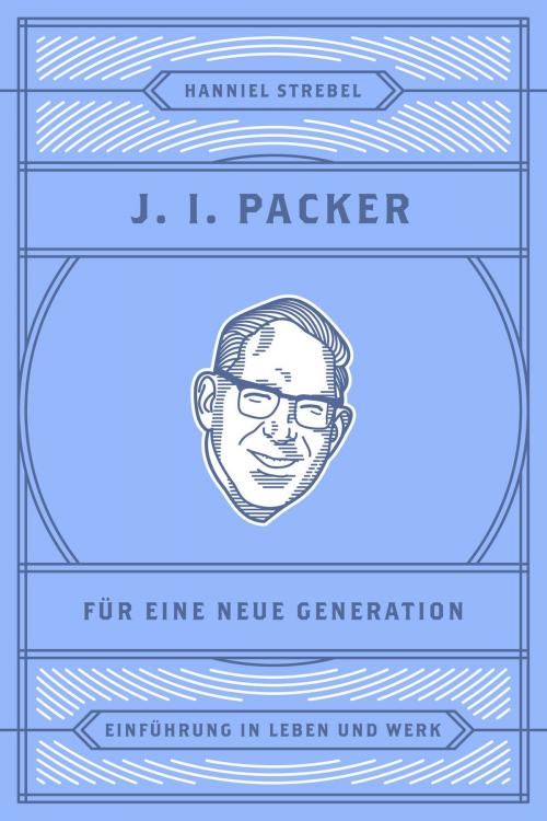 Cover of the book J. I. Packer für eine neue Generation by Hanniel Strebel, Folgen Verlag