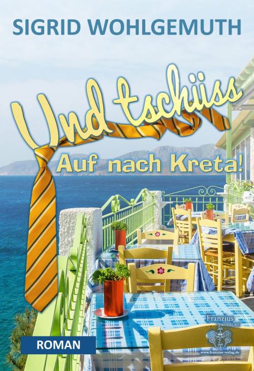 Cover of the book Und tschüss by Sigrid Wohlgemuth, Franzius Verlag