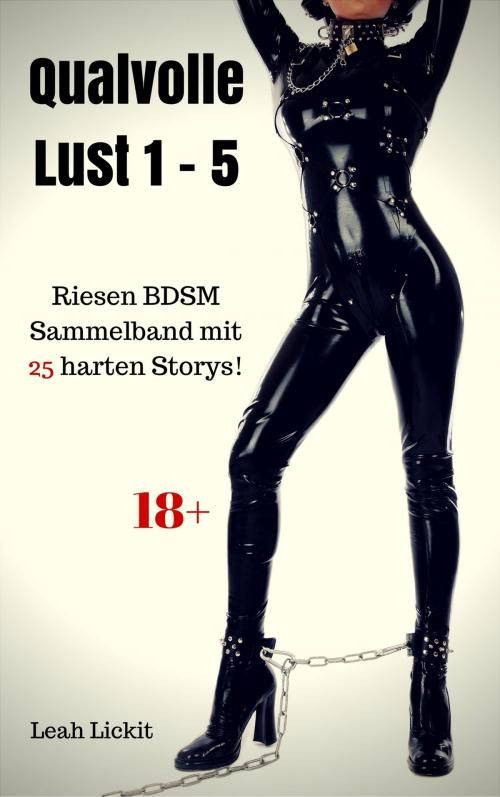 Cover of the book Qualvolle Lust 1 - 5 by Leah Lickit, like-erotica