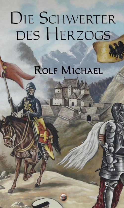 Cover of the book Die Schwerter des Herzogs by Rolf Michael, Finisia Moschiano, Mondschein Corona - Verlag
