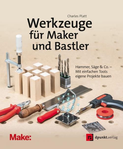 Cover of the book Werkzeuge für Maker und Bastler by Charles Platt, dpunkt.verlag