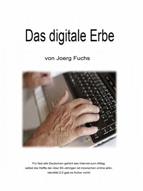 Cover of the book Das digitale Erbe by Joerg Fuchs, XinXii-GD Publishing