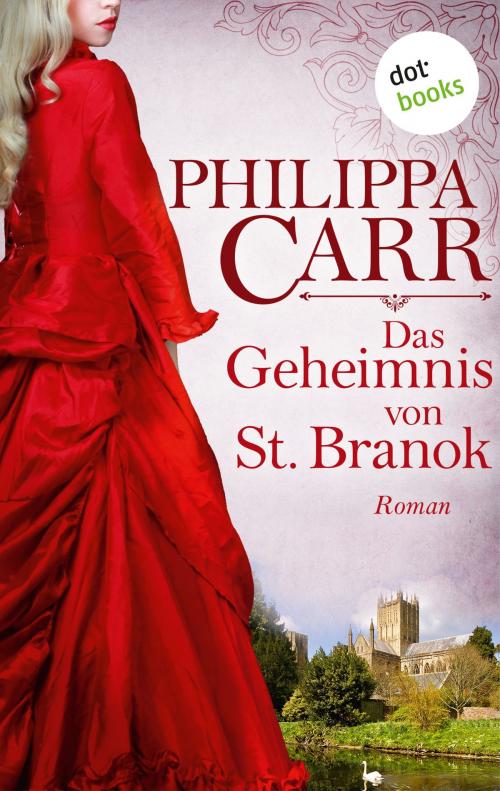 Cover of the book Das Geheimnis von St. Branok: Die Töchter Englands - Band 14 by Philippa Carr, dotbooks GmbH