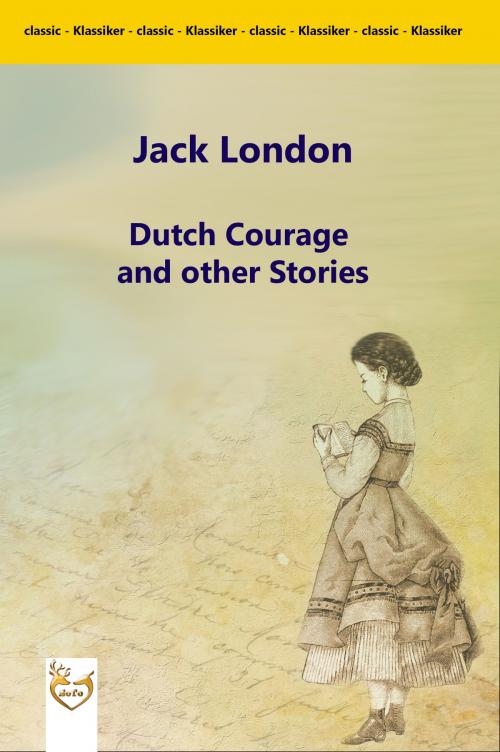 Cover of the book Dutch Courage and other Stories by Jack London, Soto-verlag