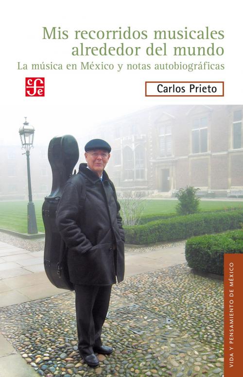 Cover of the book Mis recorridos musicales alrededor del mundo by Carlos Prieto, Rafael Tovar y de Teresa, Fondo de Cultura Económica