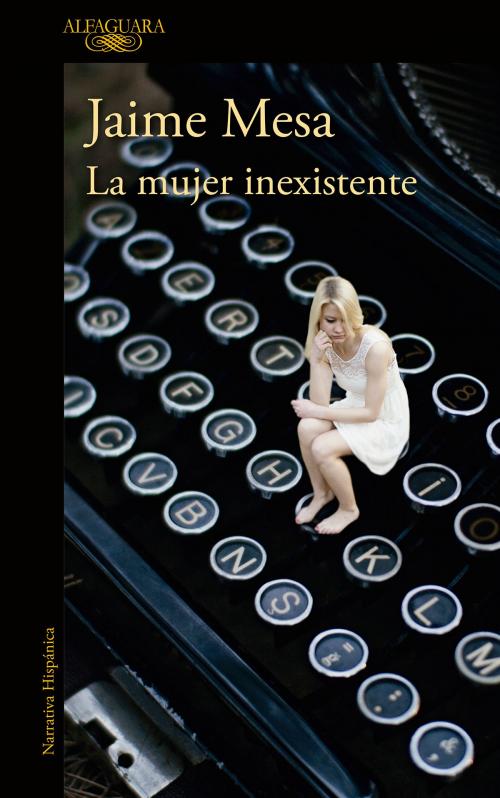 Cover of the book La mujer inexistente by Jaime Mesa, Penguin Random House Grupo Editorial México