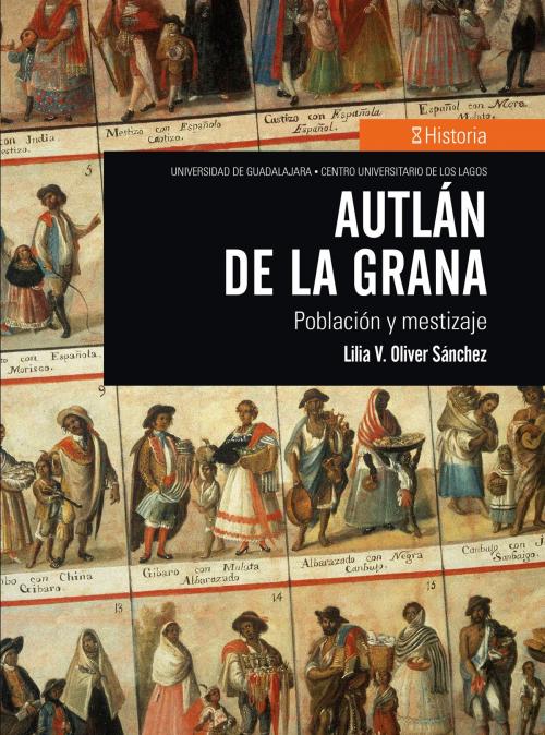 Cover of the book Autlán de la Grana by Lilia V. Oliver Sánchez, CULagos UDG