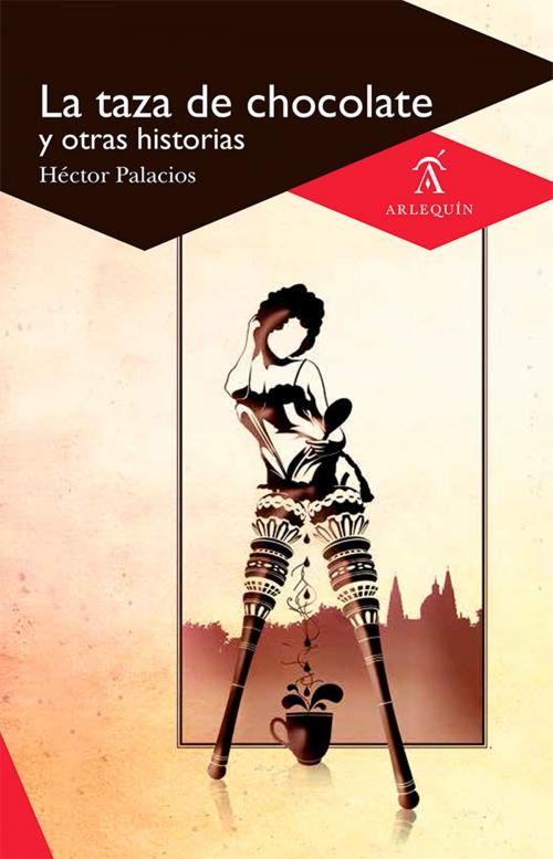 Cover of the book La taza de chocolate y otras historias by Héctor Palacios, Arlequín