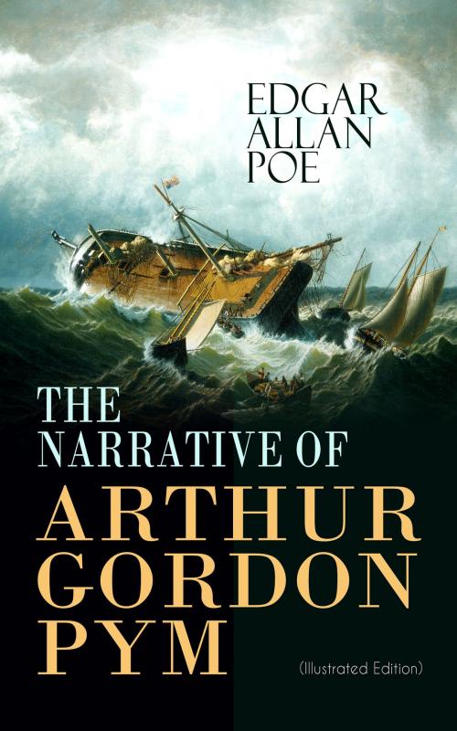 Cover of the book THE NARRATIVE OF ARTHUR GORDON PYM (Illustrated Edition) by Edgar Allan Poe, e-artnow