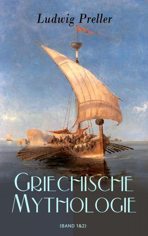 Cover of the book Griechische Mythologie (Band 1&2) by Ludwig Preller, e-artnow