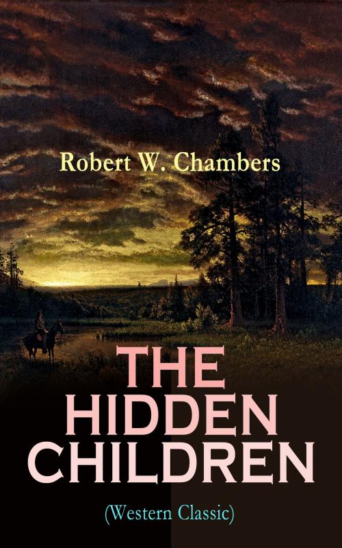 Cover of the book THE HIDDEN CHILDREN (Western Classic) by Robert W. Chambers, e-artnow