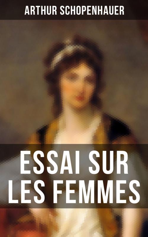 Cover of the book Essai sur les femmes by Arthur Schopenhauer, Musaicum Books