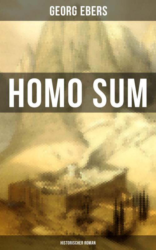 Cover of the book Homo sum (Historischer Roman) by Georg Ebers, Musaicum Books