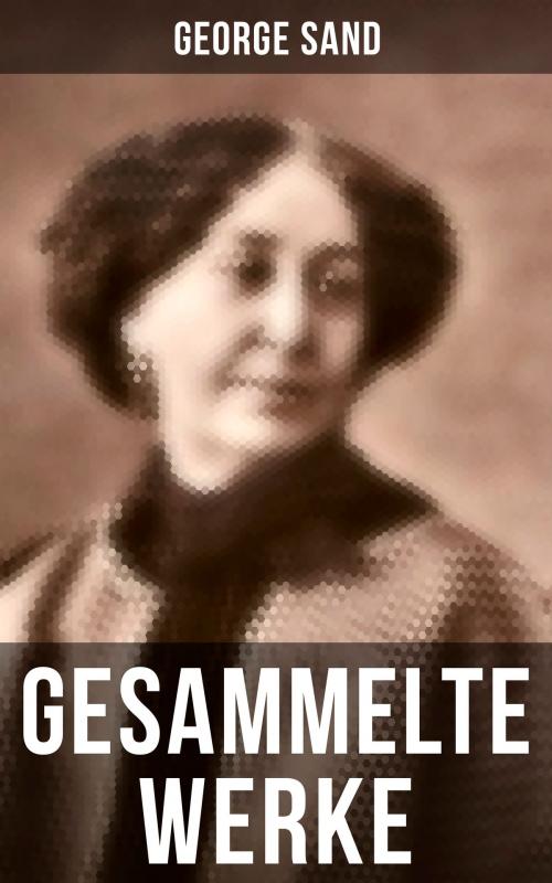 Cover of the book George Sand: Gesammelte Werke by George Sand, Musaicum Books