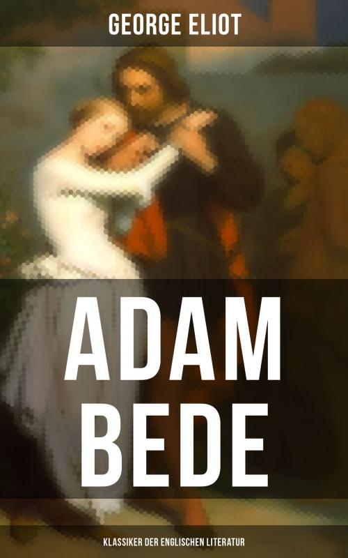 Cover of the book Adam Bede (Klassiker der englischen Literatur) by George Eliot, Musaicum Books