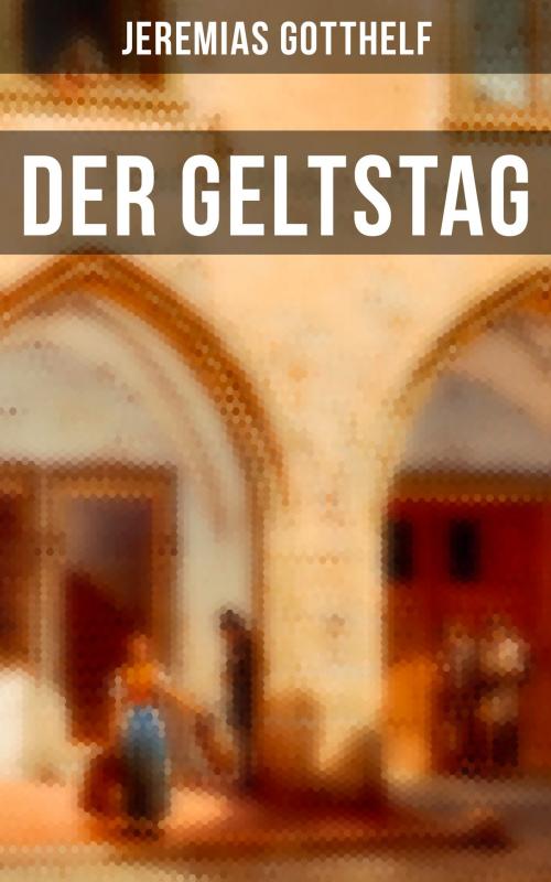 Cover of the book Der Geltstag by Jeremias Gotthelf, Musaicum Books