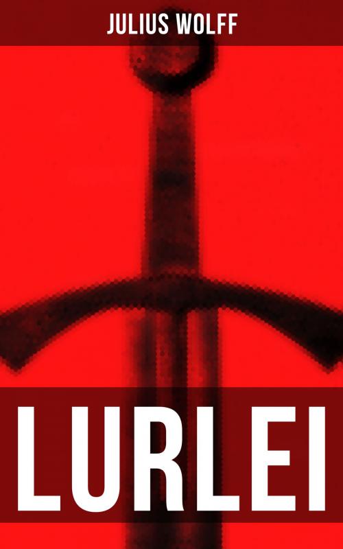 Cover of the book LURLEI by Julius Wolff, Musaicum Books