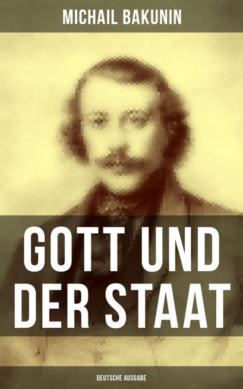 Cover of the book Gott und der Staat (Deutsche Ausgabe) by Michail Bakunin, Musaicum Books