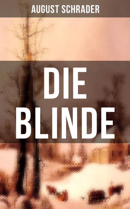 Cover of the book Die Blinde by August Schrader, Musaicum Books