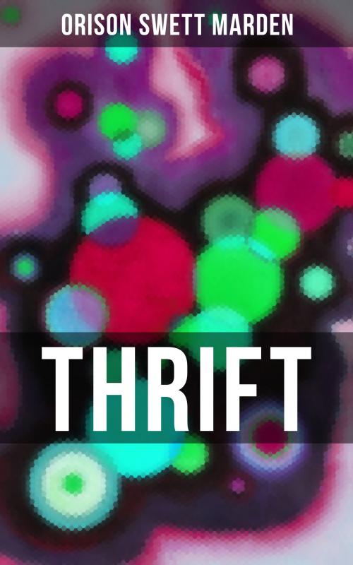 Cover of the book THRIFT by Orison Swett Marden, Musaicum Books
