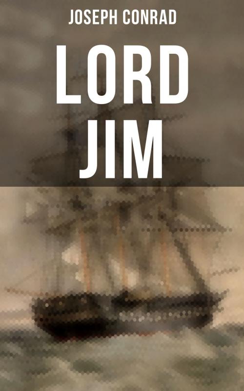Cover of the book LORD JIM by Joseph Conrad, Musaicum Books