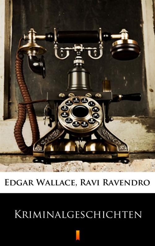 Cover of the book Kriminalgeschichten by Ravi Ravendro, Edgar Wallace, Ktoczyta.pl