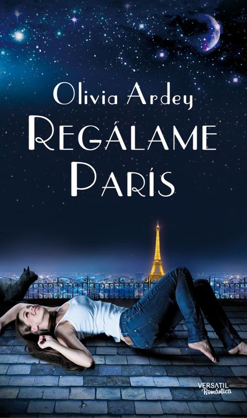Cover of the book Regálame París by Olivia Ardey, Versatil Ediciones
