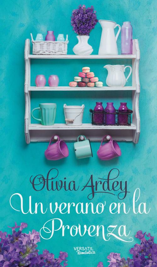 Cover of the book Un verano en la Provenza by Olivia Ardey, Versatil Ediciones