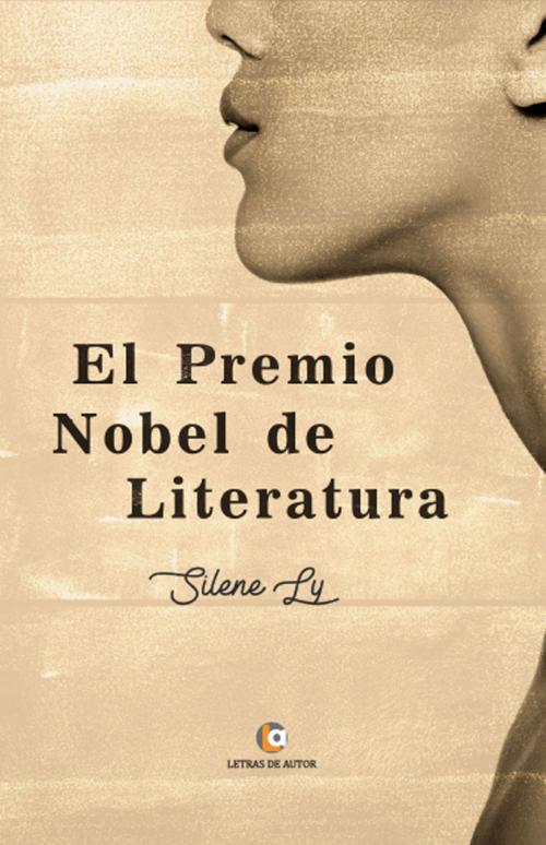 Cover of the book El Premio Nobel de Literatura by Silene Ly, Letras de autor