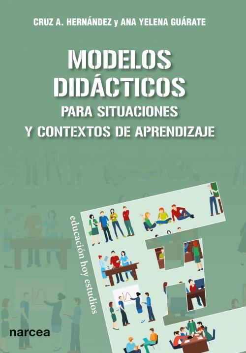 Cover of the book Modelos didácticos para situaciones y contextos de aprendizaje by Cruz Antonio Hernández, Ana Yelena Guárate, Narcea Ediciones
