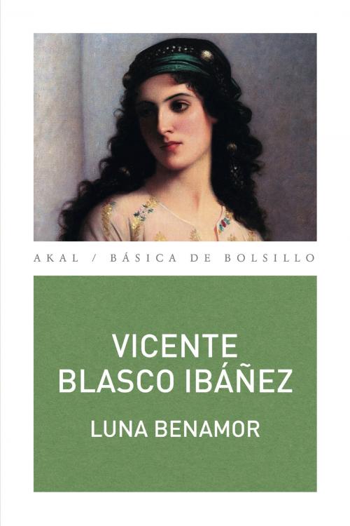 Cover of the book Luna Benamor by Vicente Blasco Ibáñez, Ediciones Akal